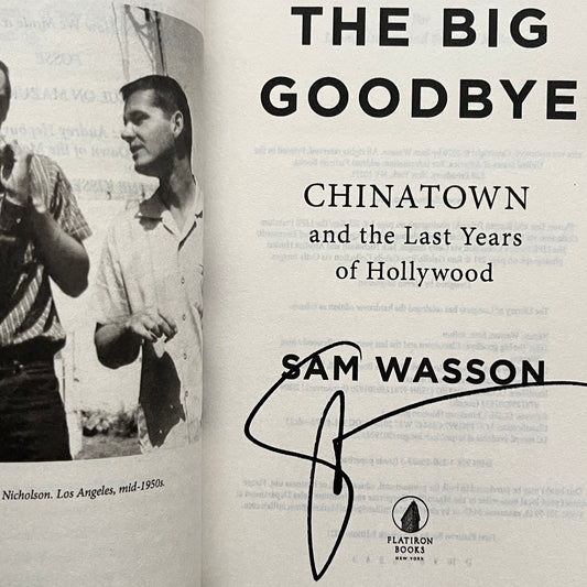 SIGNED The Big Goodbye: Chinatown and the Last Years by Sam Wasson