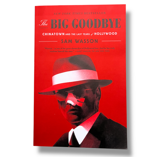 SIGNED The Big Goodbye: Chinatown and the Last Years by Sam Wasson