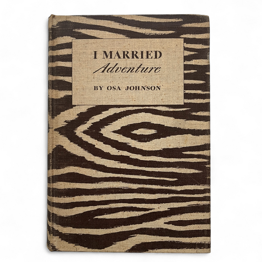 I Married Adventure By Osa Johnson Frist Edition 1940